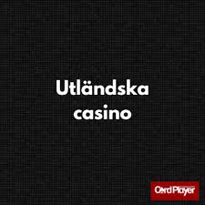 Utländska casino En omfattande guide till online spel